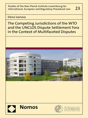cover image of The Competing Jurisdictions of the WTO and the UNCLOS Dispute Settlement Fora in the Context of Multifaceted Disputes